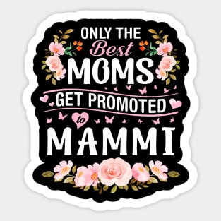 Hearts Flowers Only The Best Moms Get Promoted To Mammi Sticker